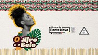 Câmara sedia exposição O AFRO e o BELO nas comunidades: Ponte Nova e Região