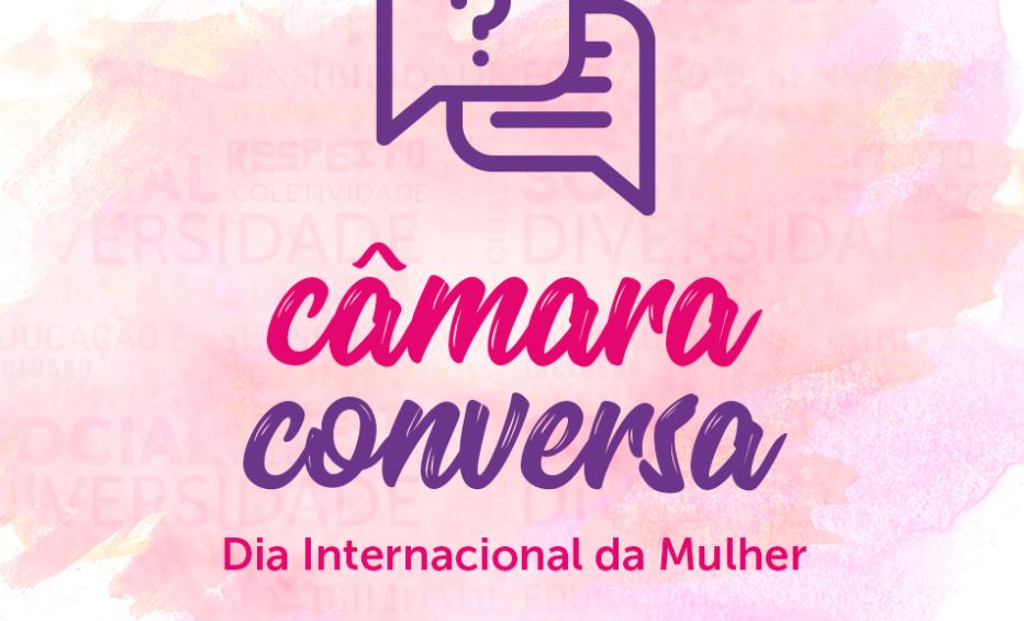 Dia Internacional da Mulher será tema do “Câmara Conversa”